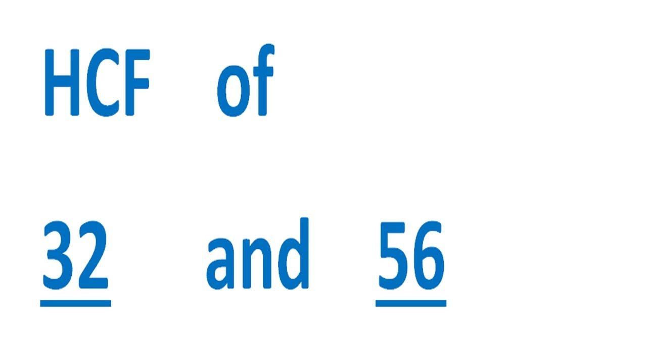 HCF    of    32      and    56