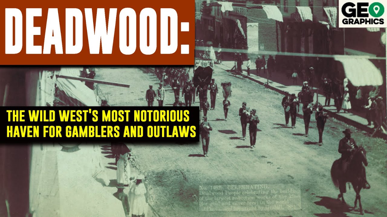 DEADWOOD: The Most Notorious Town of the Wild West