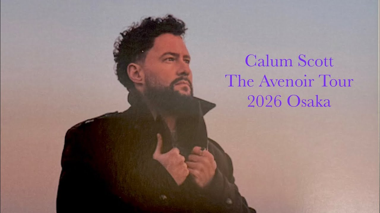 【Calum Scott 】THE AVENOIR TOUR Live in Osaka at Nanba Hatch |  カラム・スコットが、ワールドツアーのアジア公演｜Jan 28, 2026