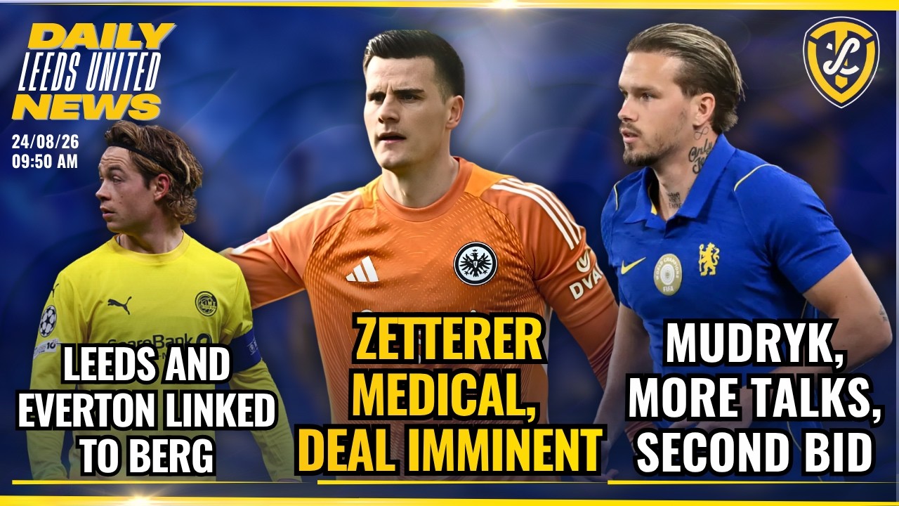 Mudryk Talks-Second Bid, Zetterer Imminent, Berg Interest, | Leeds United Daily News
