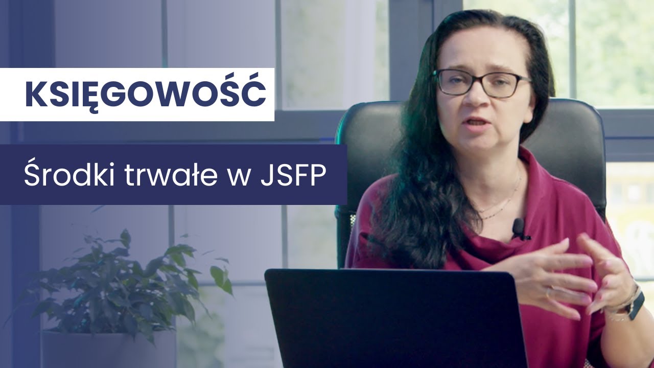 Środki trwałe w JSFP - definicja, rodzaje, kwestie problematyczne oraz najważniejsze informacje