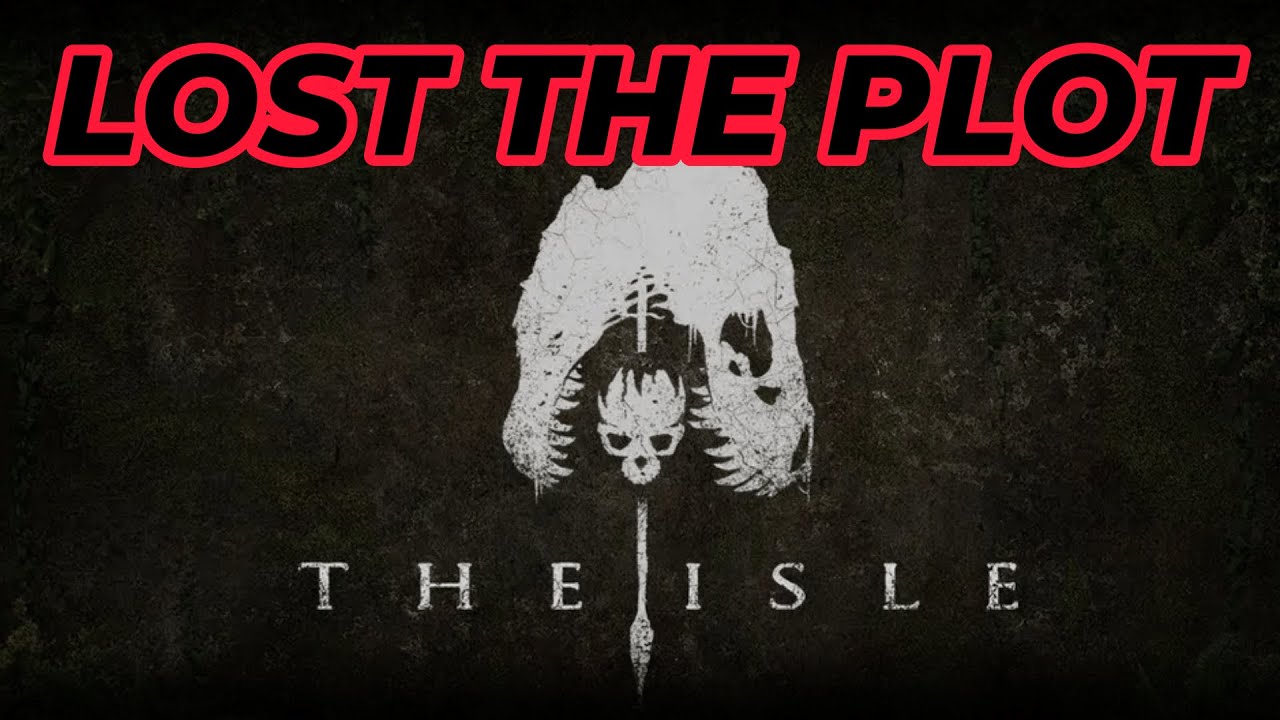 The Isle has Lost the Plot...