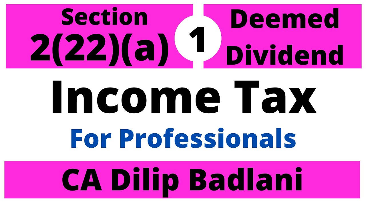 Section 2(22)(a) to (e): Income Tax Act: Deemed Dividend