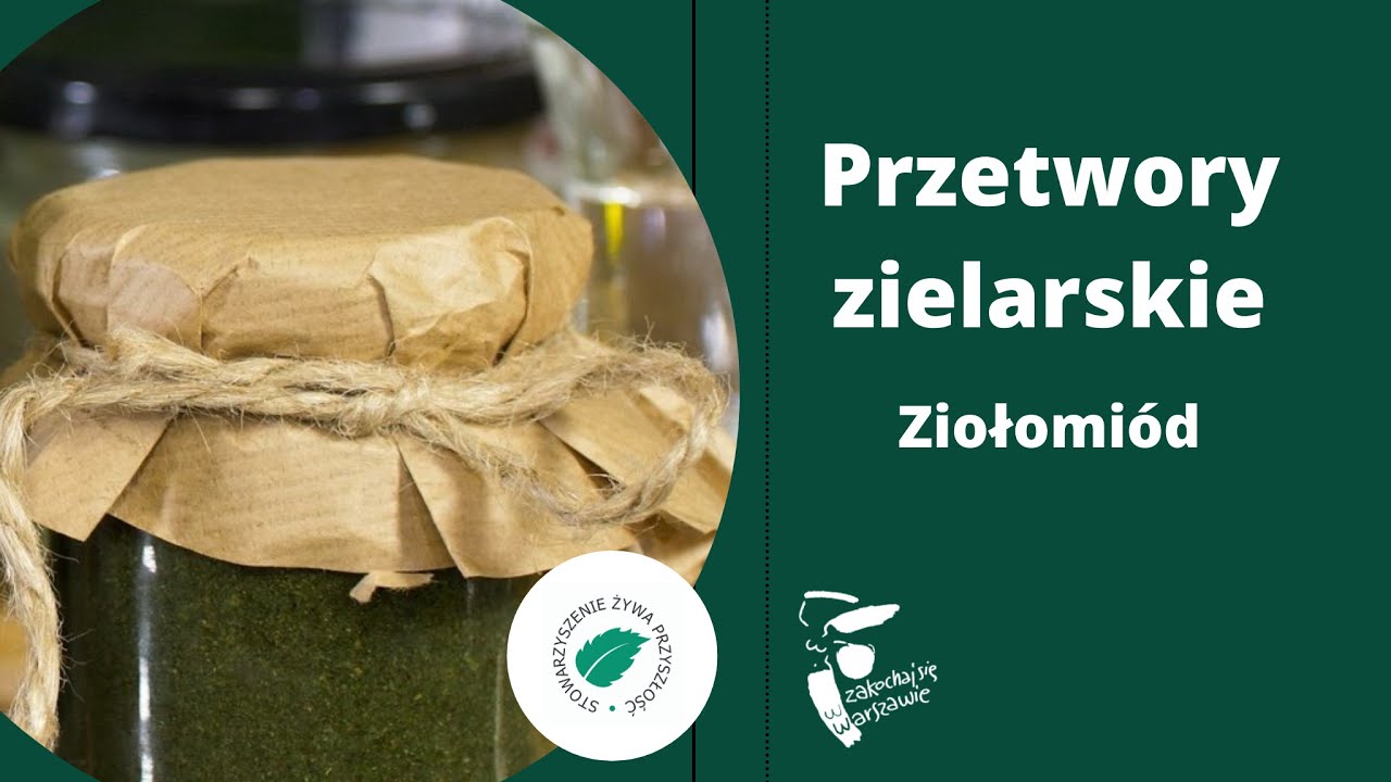 Przetwory zielarskie - Ziołomi&oacute;d. Odcinek 7