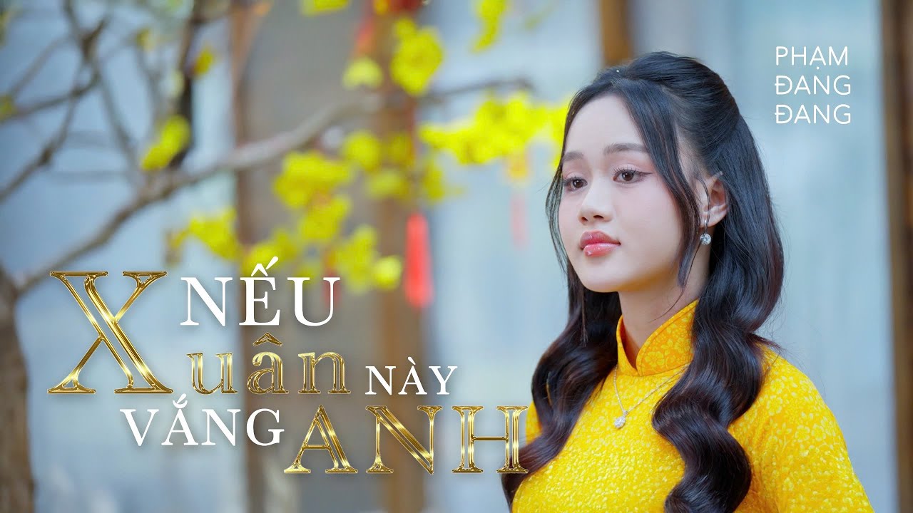 Nếu Xuân Này Vắng Anh ( ST Bảo Thu ) - Phạm Đang Đang ( Quán Quân Đánh Thức Đam Mê )