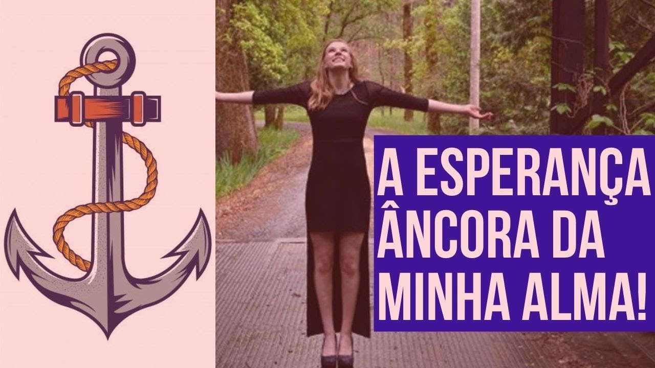 A Esperança âncora da alma, há esperança para o ferido, a Esperança Esta chegando