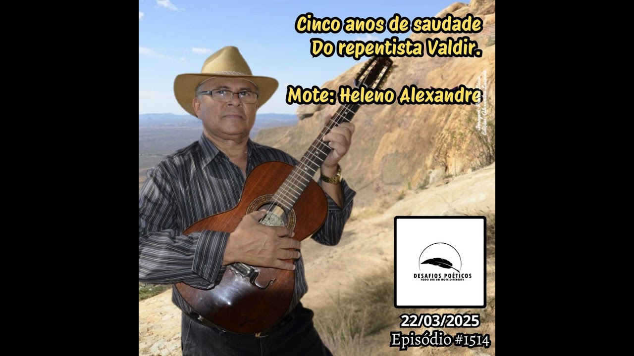 Cinco anos de saudade, do repentista Valdir. Mote: Heleno Alexandre. #1514
