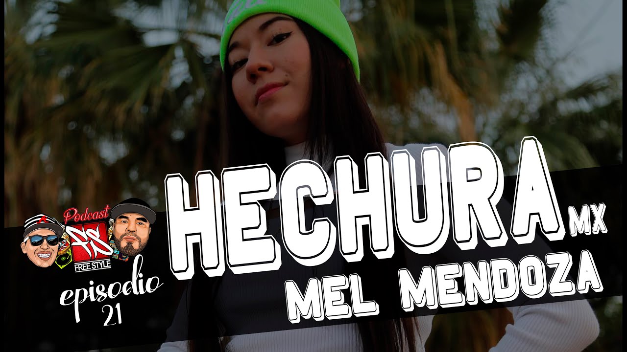 FREESTYLE MTY el Podcast - Episodio 21 - HECHURA MX (Mel Mendoza)