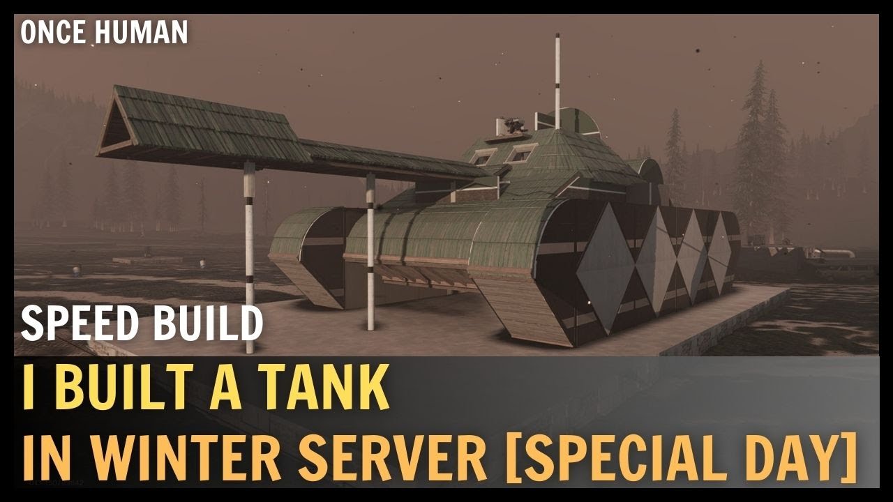 ONCE HUMAN - I Built A Tank In Winter Server ! Tour & Speed Build! Special Day!