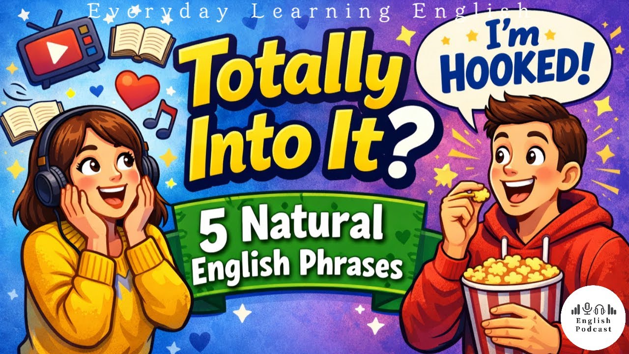 5 Natural English Phrases to Say You’re Totally Into Something  l  EP. 97