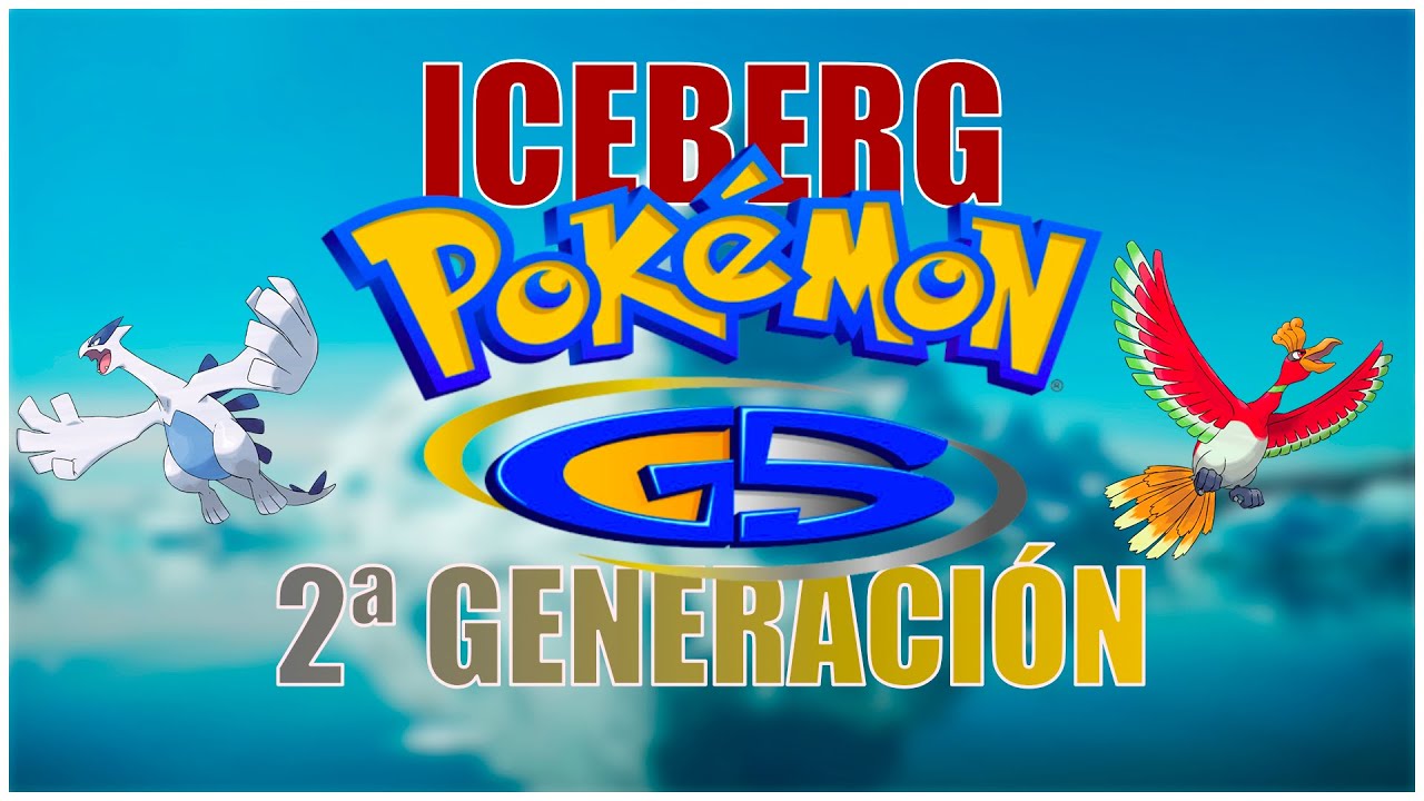 EL ICEBERG DE POKÉMON SEGUNDA GENERACIÓN EXPLICADO