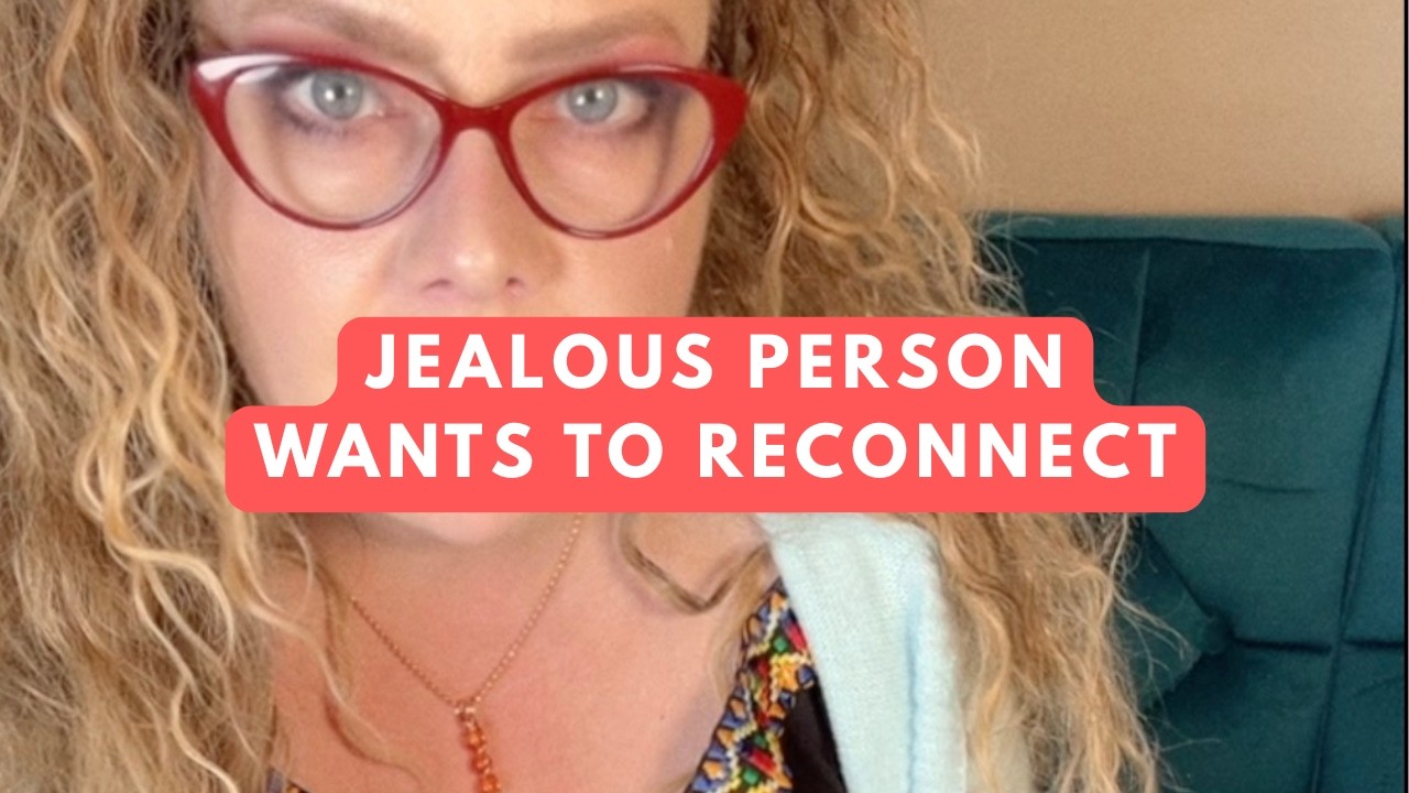 Jealous person wants to reconnect