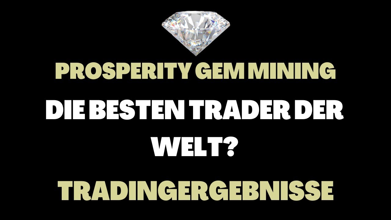 DIE BESTEN TRADER DER WELT?  - PROSPERITY GEM MINING | 2022 (Deutsch)