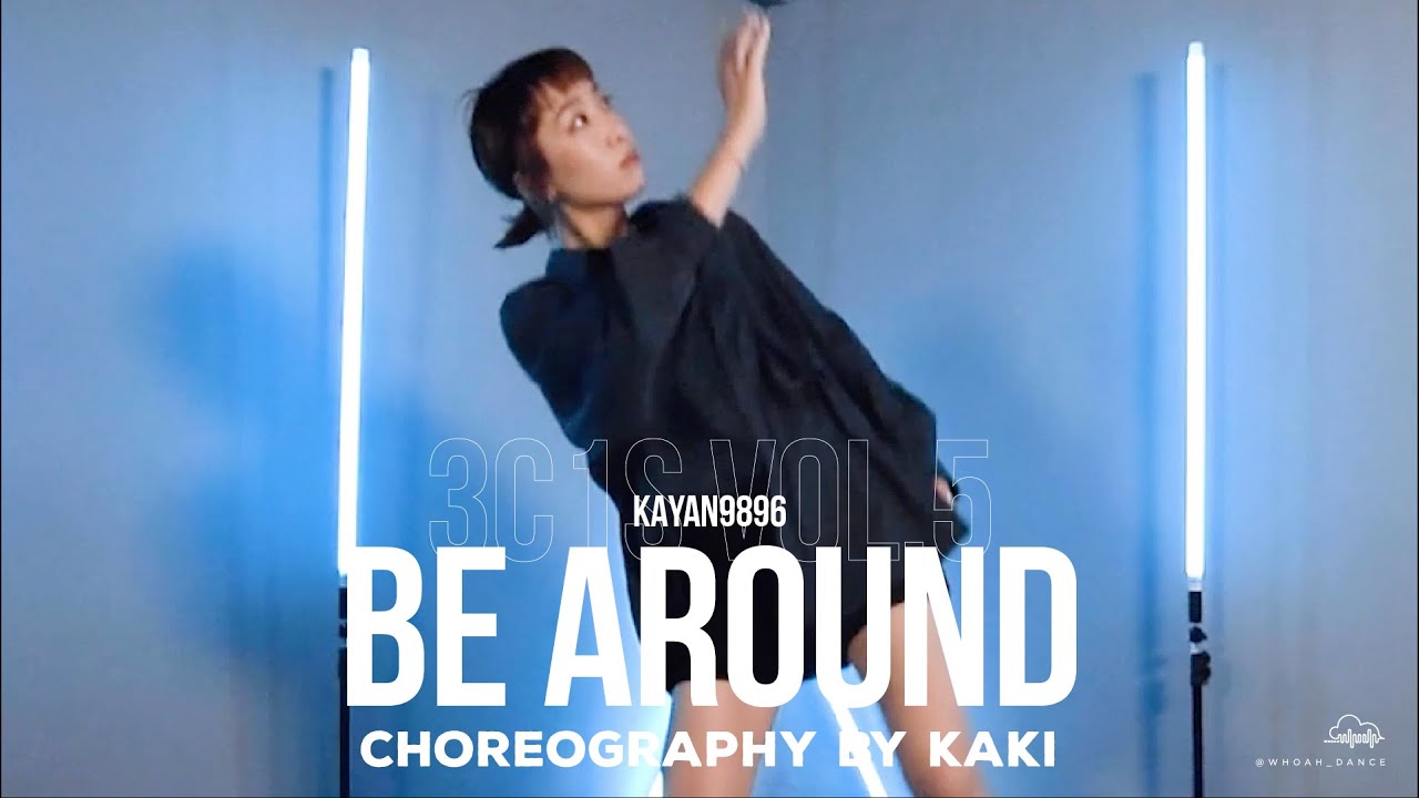 【 🧠 3C1S Choreo 】kayan9896 - Be around || Kaki Choreography || ᴡʜᴏᴀʜ 3C1S Vol.5