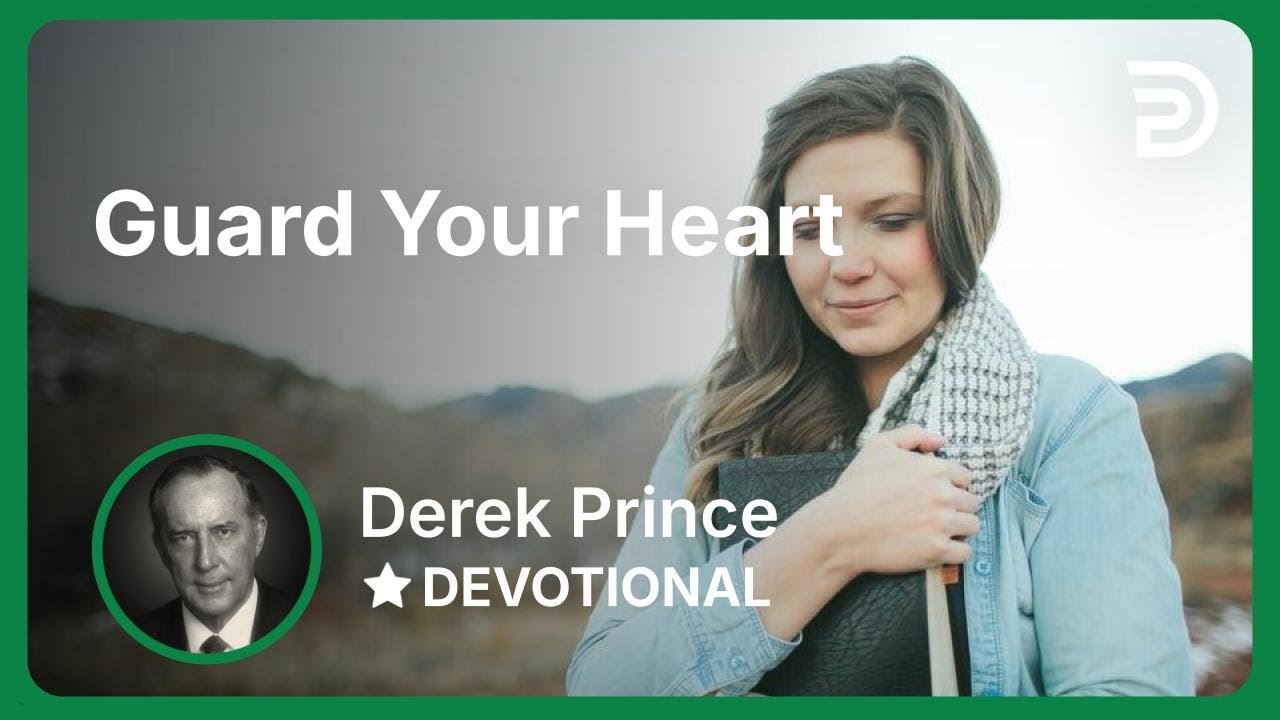 Guard Your Heart | Derek Prince
