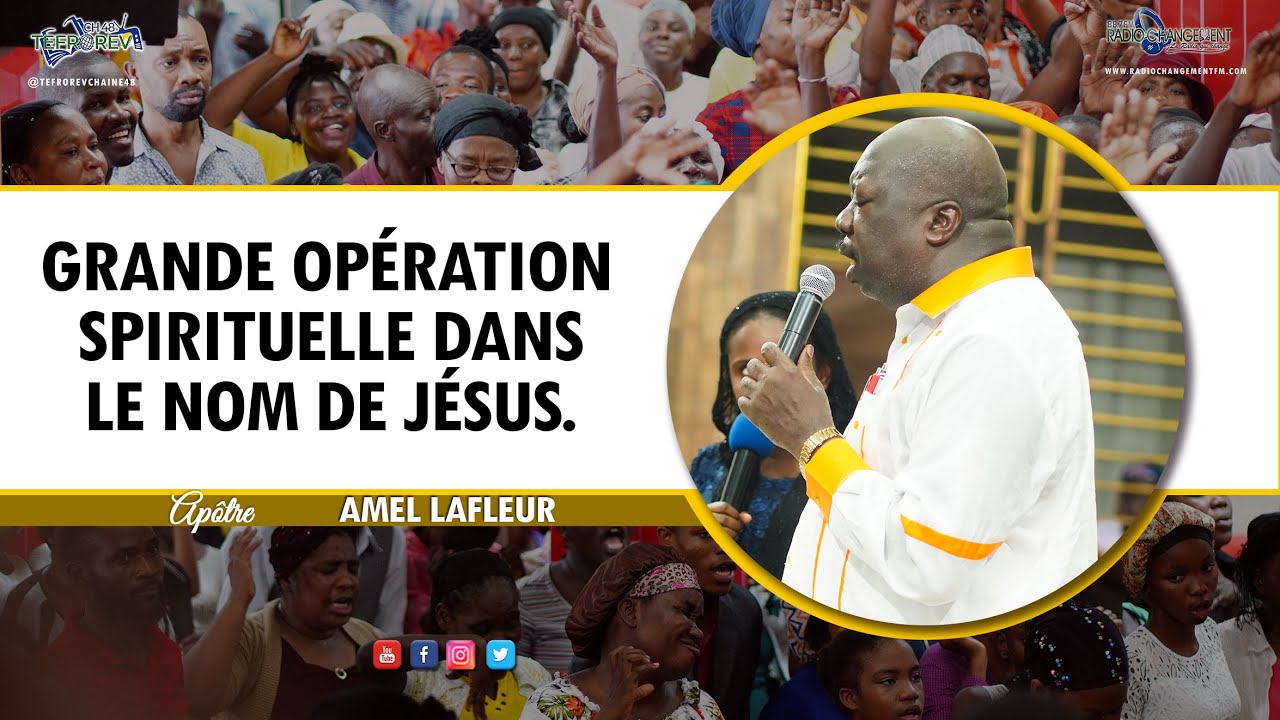 GRANDE OPÉRATION SPIRITUEL dans le nom de JÉSUS avec l'apôtre Amel LAFLEUR | 22 Déc 2022