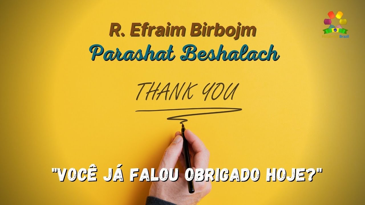 Você já falou obrigado hoje? - Parashat Beshalach - Rabino Efraim Birbojm - Hidabroot Brasil(2022)