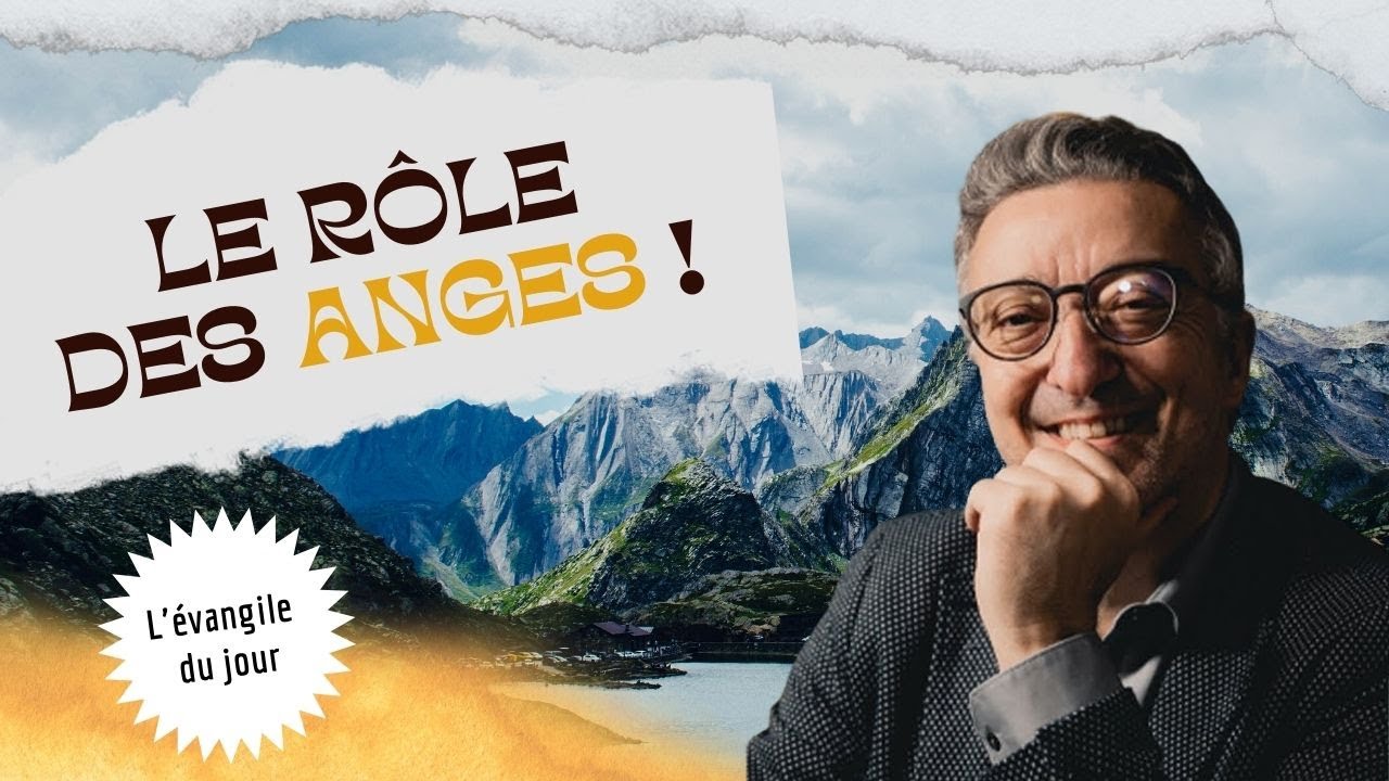 LE R&Ocirc;LE DES ANGES ! / L'&Eacute;vangile du Jour avec Eric C&eacute;l&eacute;rier
