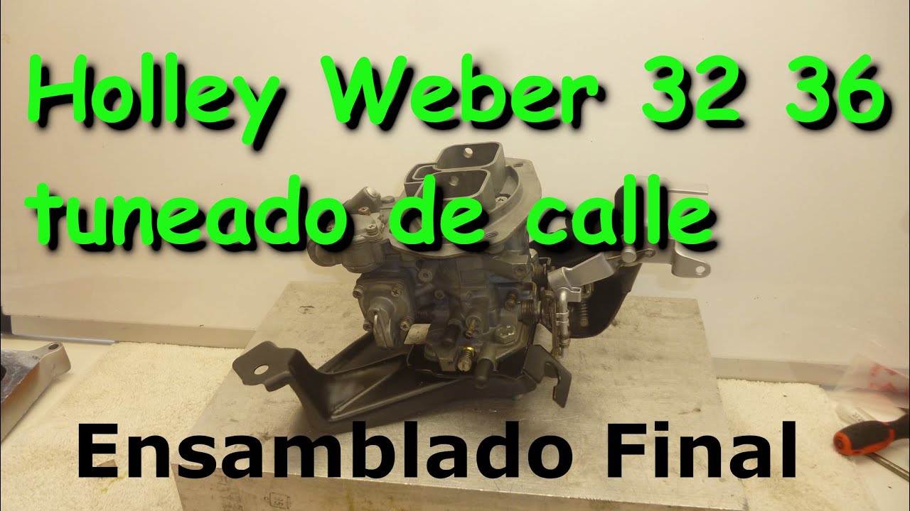 Como maximisar la performance de un Holley Weber 32 36 para uso en calle Parte 2 ensamblado final