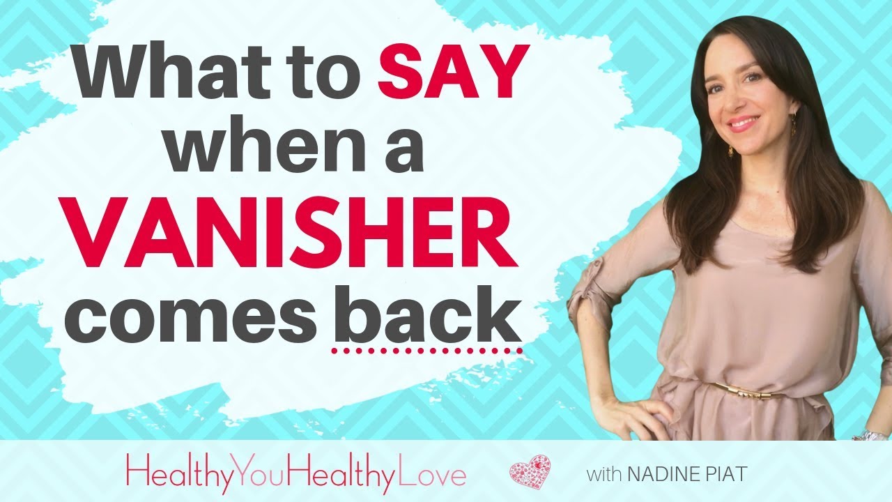 What to do when a vanisher comes back (When a man ghosts you)