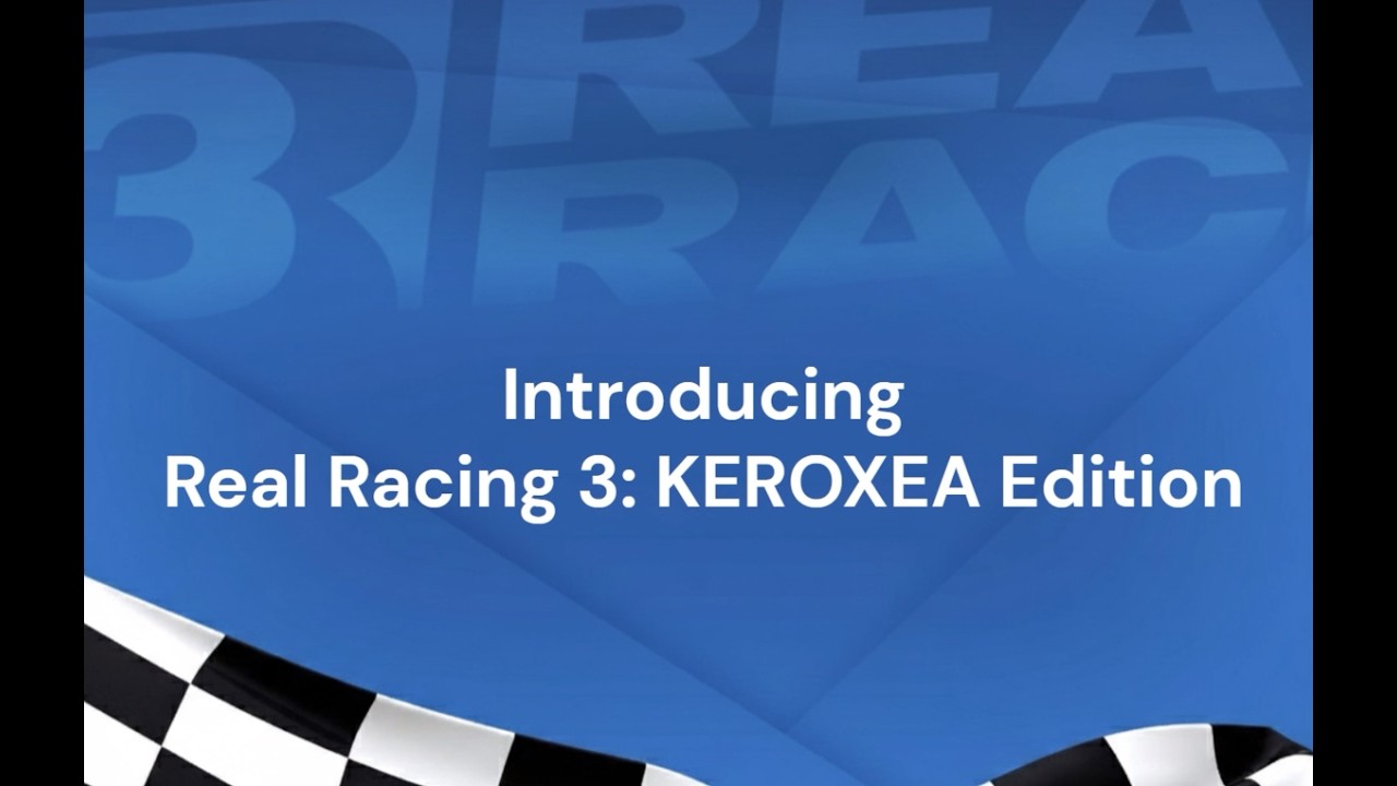 Introducing Real Racing 3 KEROXEA Edition
