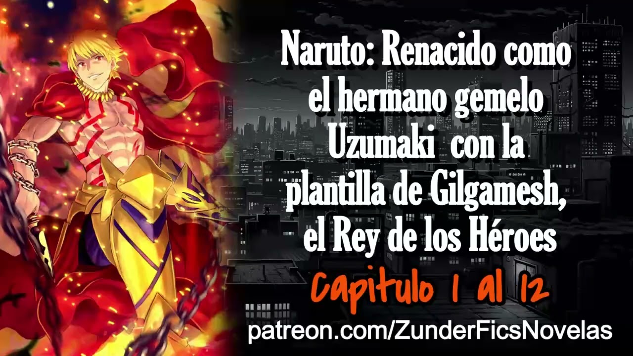 Naruto: Renacido como el hermano gemelo Uzumaki con la Plantilla de Gilgamesh - Capitulo 1 al 12