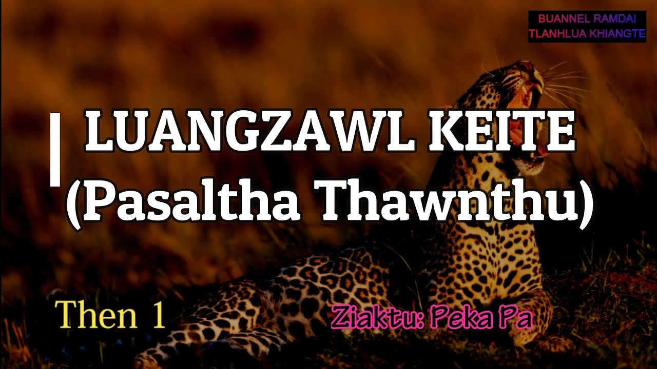 LUANGZAWL KEITE (Then 1) Peka Pa