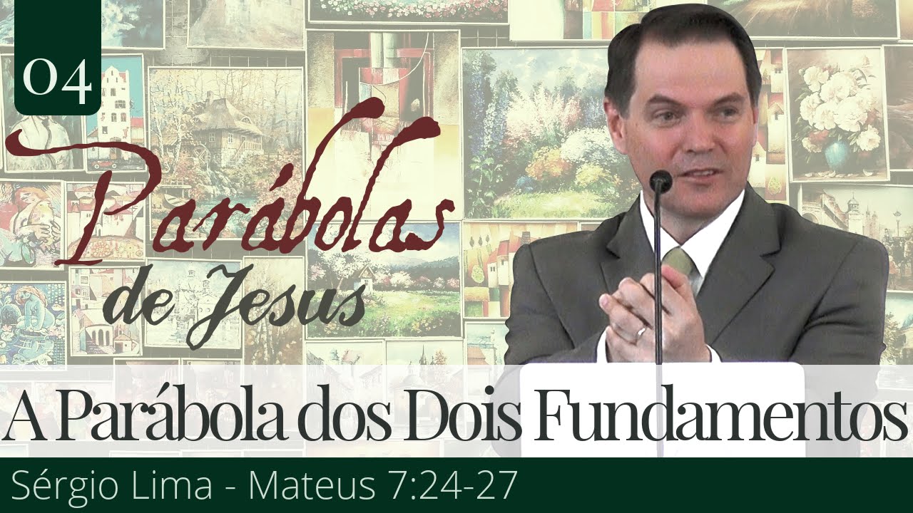 04. A Parábola dos Dois Fundamentos - Sérgio Lima