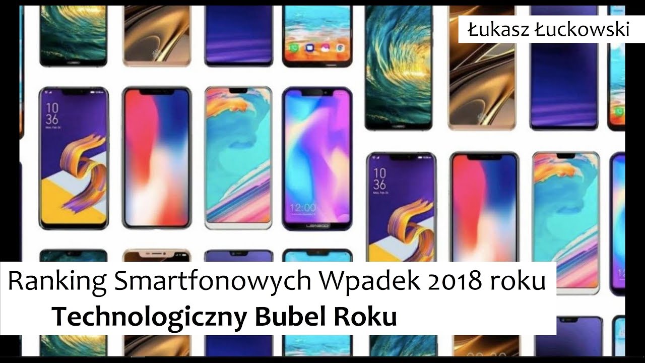 Ranking Smartfonowych Wpadek 2018 roku według Łucka | Technologiczny Bubel Roku