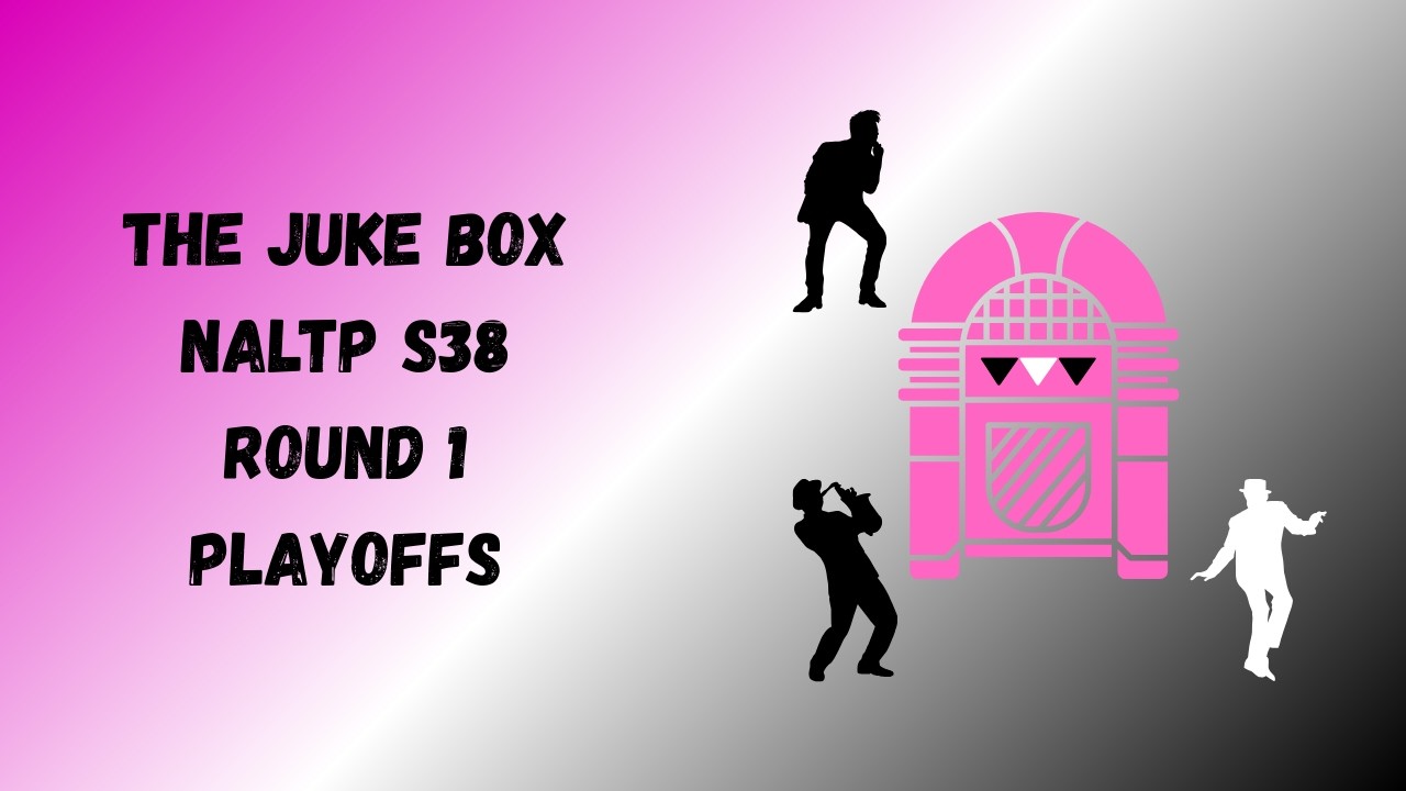 The Juke Box NALTP S38 Playoff Round 1 Review Round 2 Preview