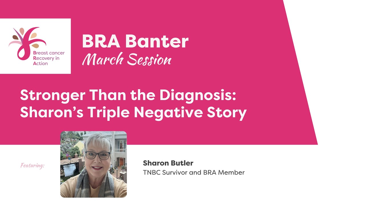 BRA Banter - Stronger Than the Diagnosis: Sharon’s Triple Negative Story
