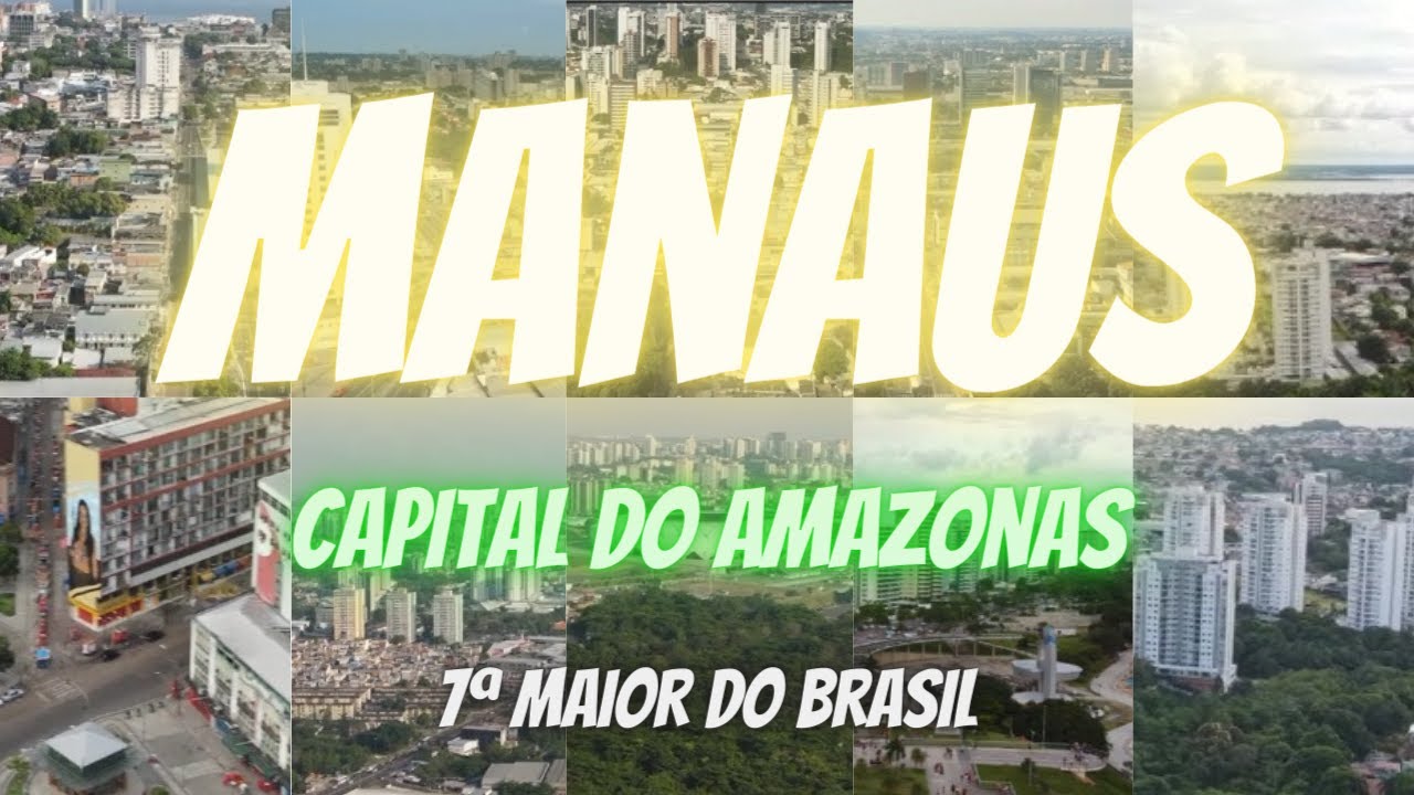 MANAUS | CAPITAL DO AMAZONAS | 7&ordf; MAIOR DO BRASIL