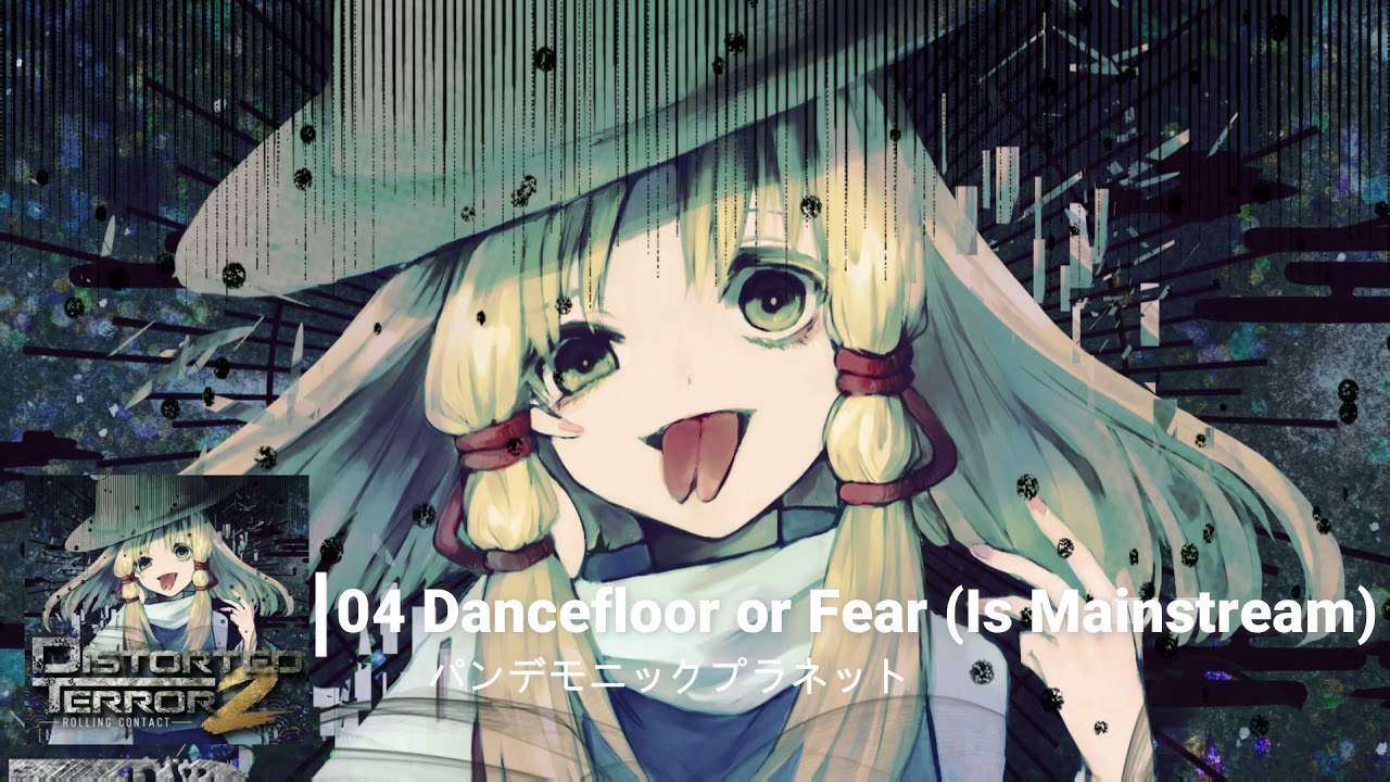 【東方Mainstream Hardcore】Dancefloor or Fear (Is Mainstream)【Rolling Contact】