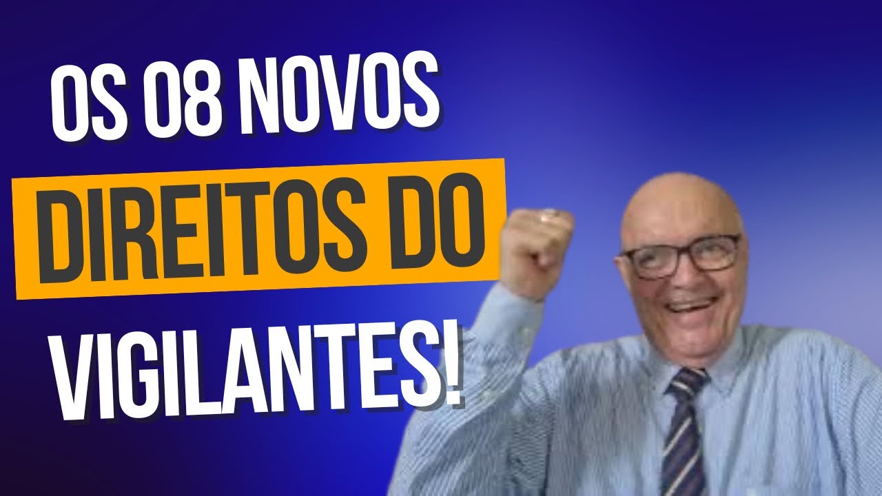 Quais são os 08 novos Direitos dos Vigilantes? Conhecimento é Poder!