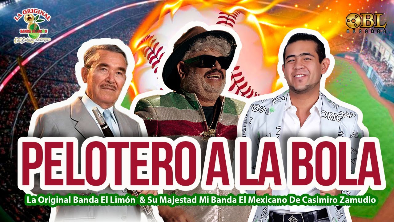 Pelotero A La Bola La Original Banda El Limón & Su Majestad Mi Banda El Mexicano De Casimiro Zamudio