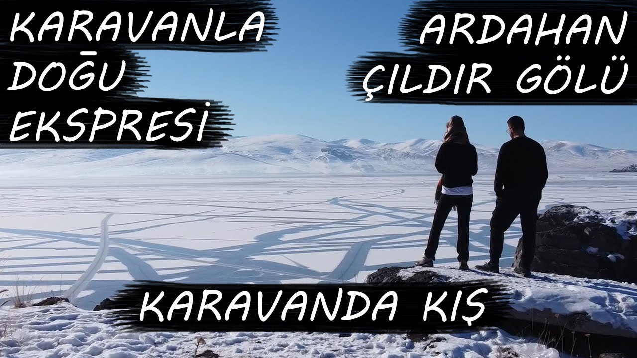 KARAVANLA DOĞU EKSPRESİ: ARDAHAN - ÇILDIR GÖLÜ | KARAVANDA KIŞ NASIL GEÇİYOR?#Seyyarhane