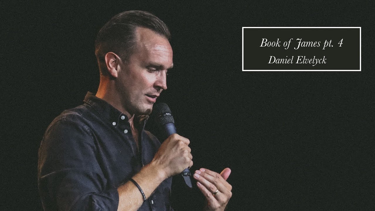 Book of James 4 // Daniel Elvelyck