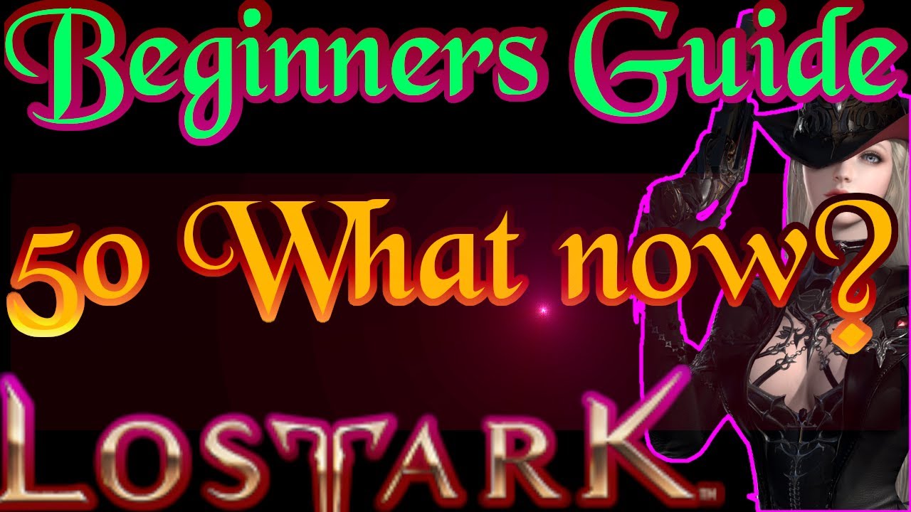 Lost Ark Beginner Guide #02 - Level 50, Endgame & New Gear + Upgrades (2/4) OUTDATED CHECK DESC!!!