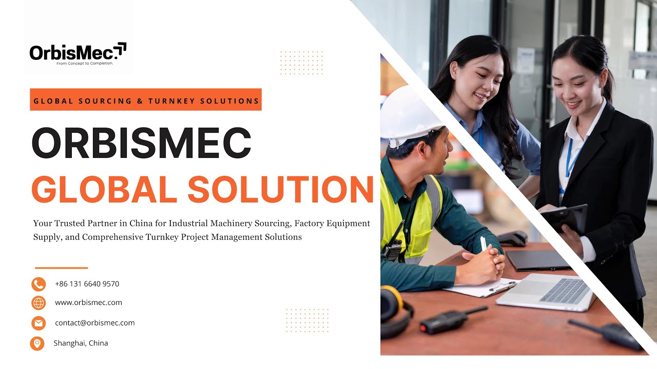 OrbisMec Global Solution | China Machine Sourcing & Turnkey Project Management Experts