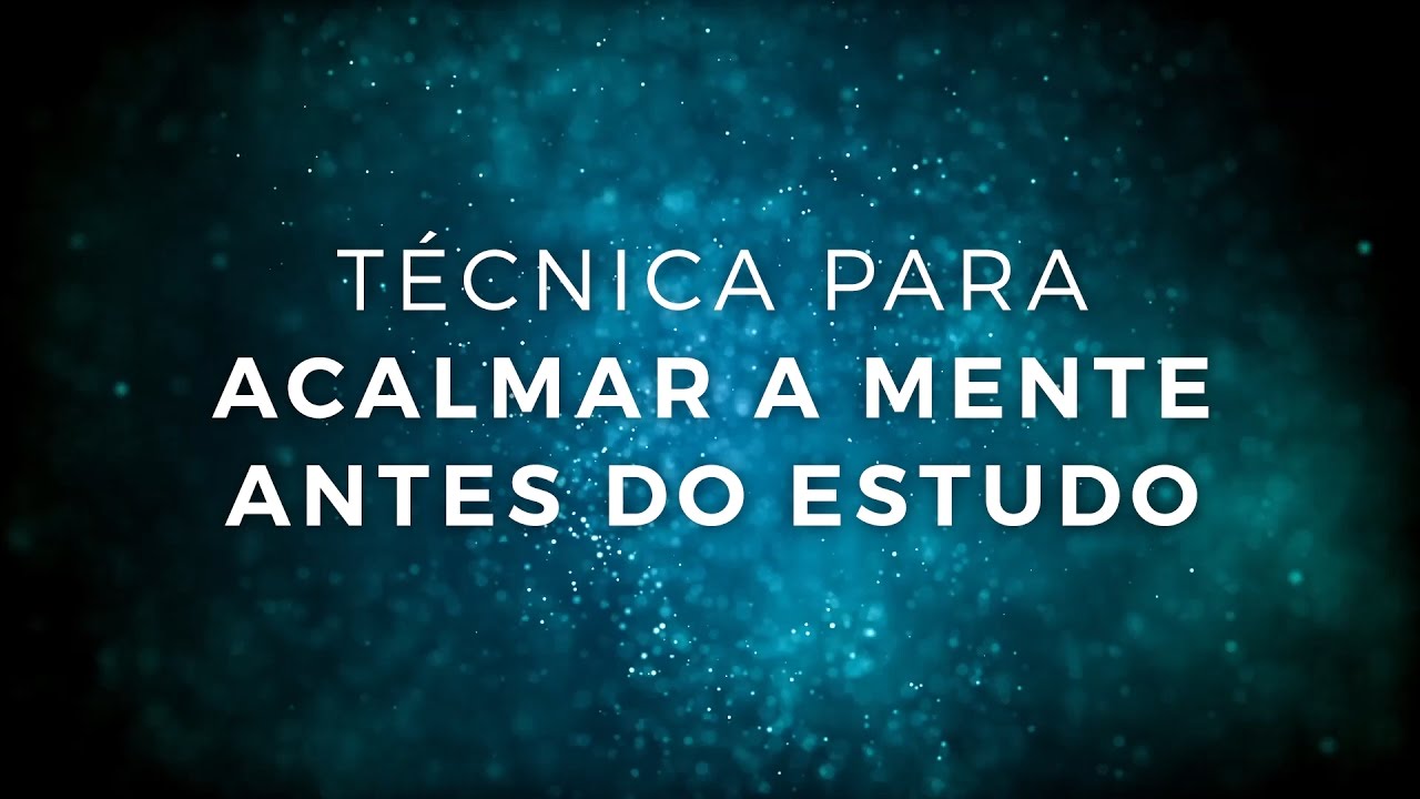Técnica para acalmar a mente antes do estudo