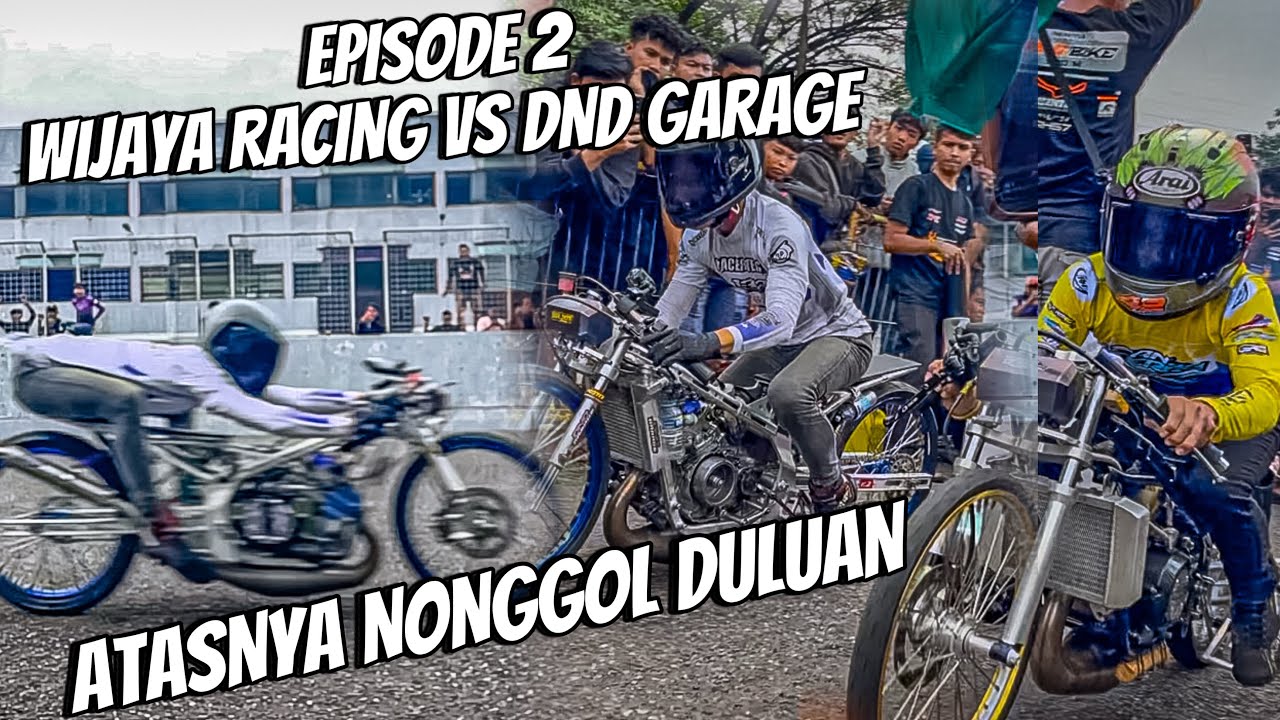 WIJAYA RACING VS DND GARAGE || BAWAH RAPET ATAS DI TINGGAL !!!