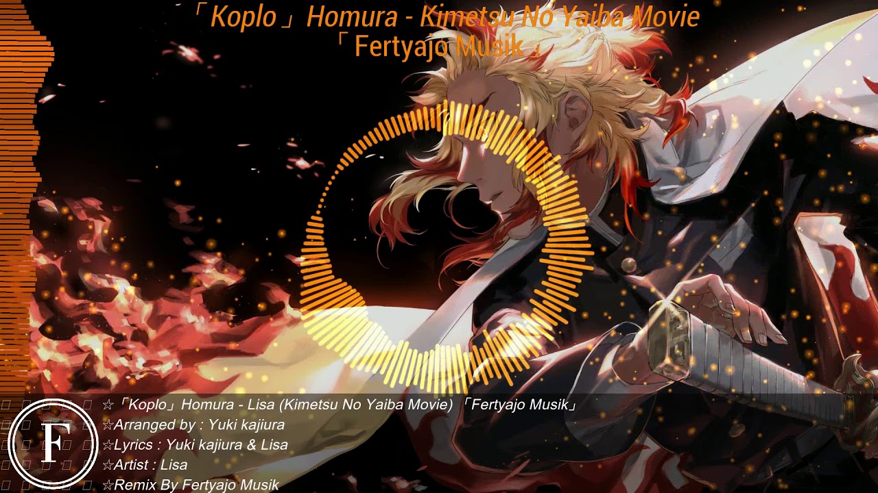 「Koplo」Lisa - Homura (Demon Slayer: Kimetsu no Yaiba the Movie )「Fertyajo Musik」