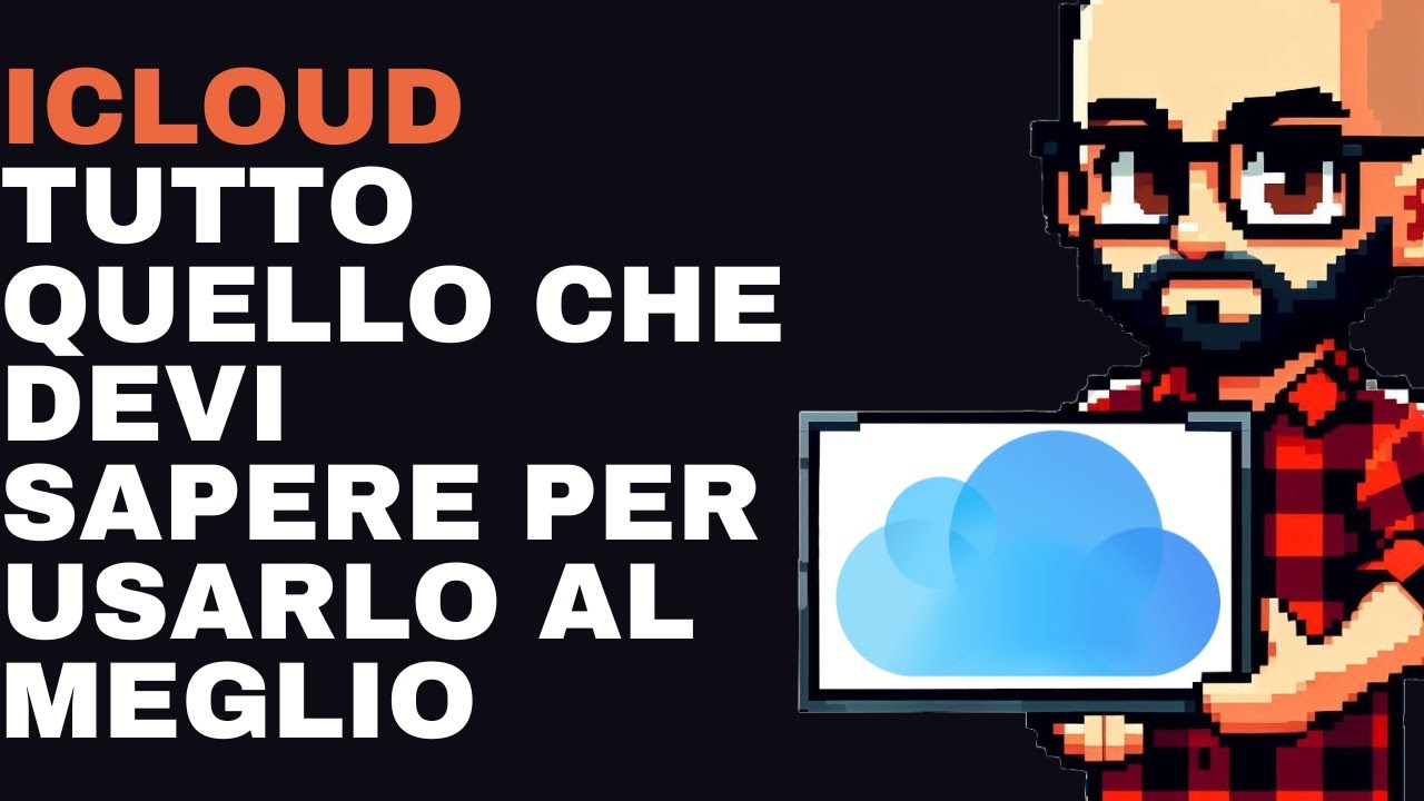 iCloud tutto quello che devi sapere per usarlo al meglio
