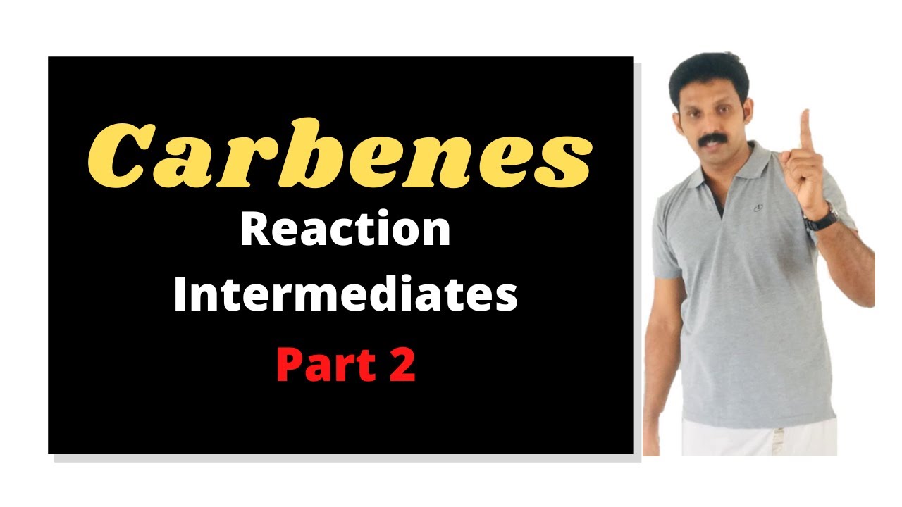 Carbenes/Reaction Intermediates/Part2/AJT Chemistry / Malayalam
