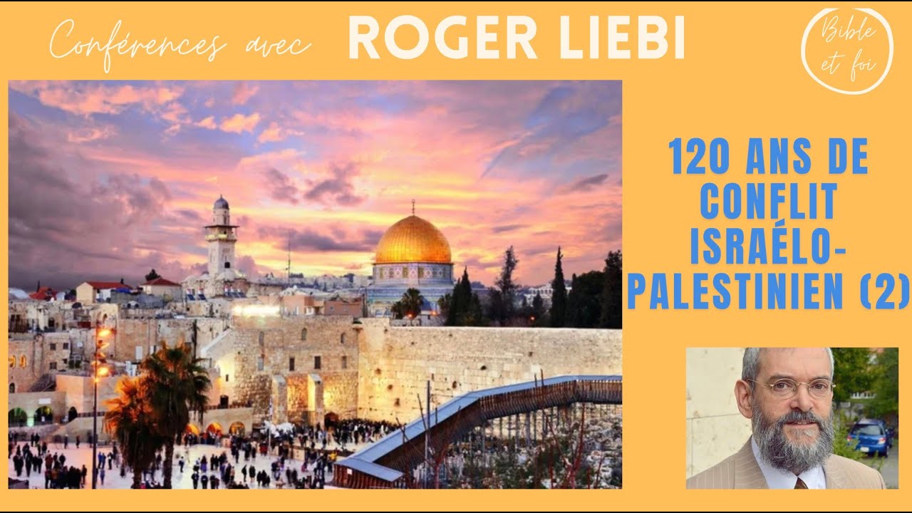 Roger Liebi :120 ans de conflit Israëlo-Palestinien (partie 2)