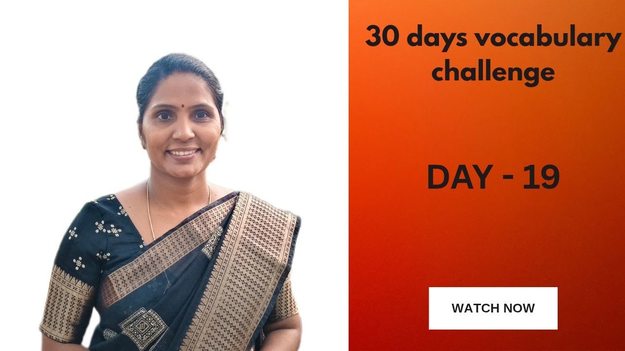 30 DAYS VOCABULARY CHALLENGE, DAY 19, VOCABULARY FOR BASIC, INTERMEDIATE AND ADVANCED LEARNERS.