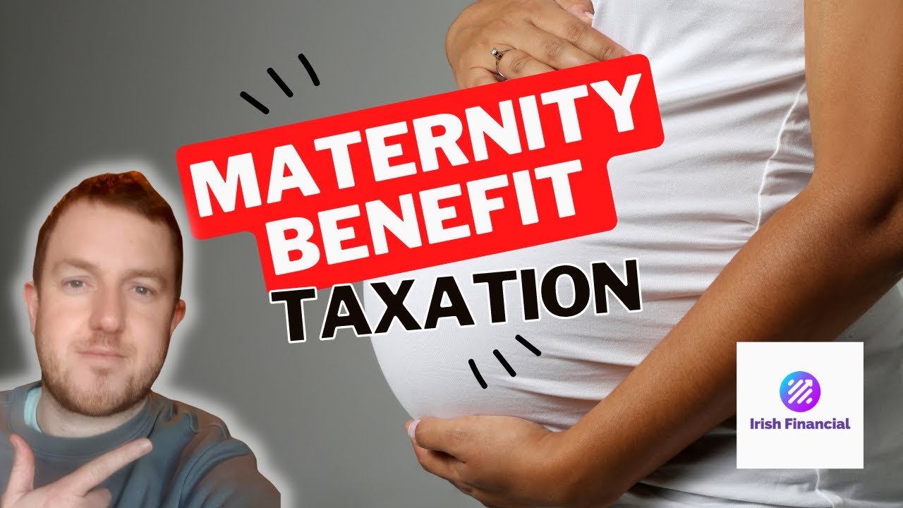 Maternity Benefit Taxation - Ireland 2023
