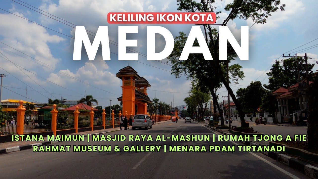 Keliling Ikon Kota Medan Terbaru 2024 - Tempat Bersejarah Kota Medan | Wisata Kota Medan 2024