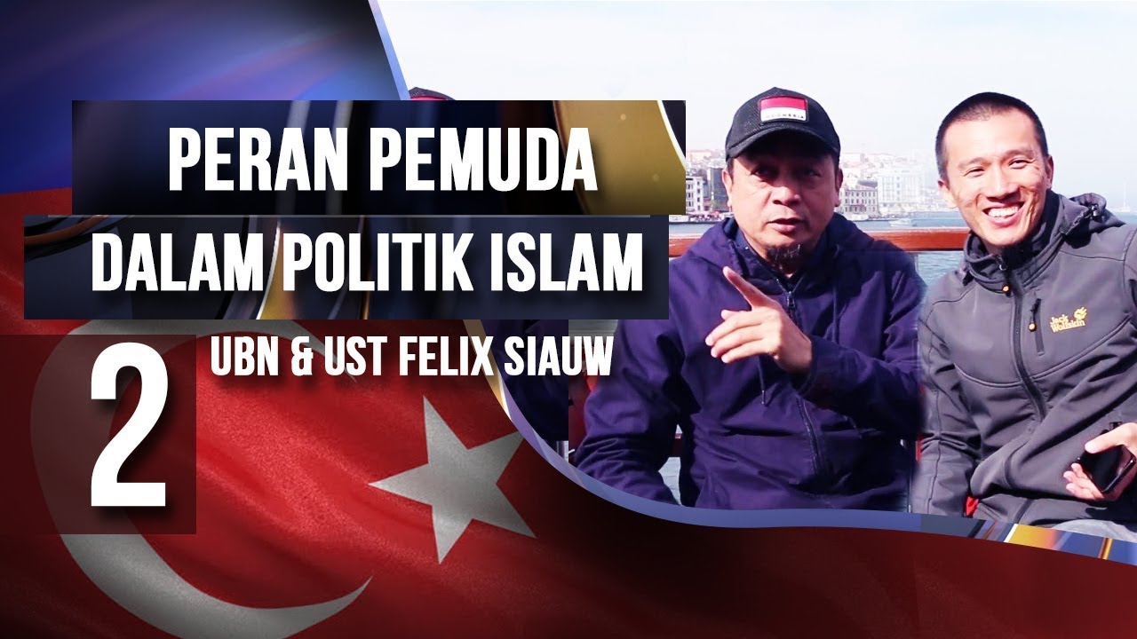 KH. Bachtiar Nasir & Ust. Felix Siauw | Peran pemuda dalam politik islam II