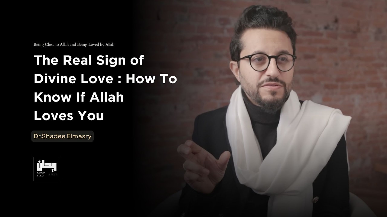 How To Know If Allah Loves You : Secrets of Nearness - Dr.Shadee Elmasry